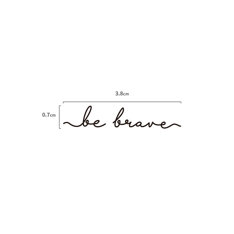 Be brave Schriftzug Temporaeres Tattoo Größenangabe
